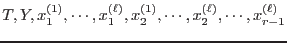 $T,Y,x_1^{(1)},\cdots,x_1^{(\ell)}, x_2^{(1)},\cdots,x_2^{(\ell)},
\cdots,x_{r-1}^{(\ell)}$