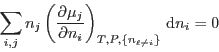 \begin{displaymath}
\sum_{i,j} n_j
\left(\frac{\partial\mu_j}{\partial n_i}\right)_{T,P,\{n_{\ell\neq i}\}}
 {\rm d}n_i = 0
\end{displaymath}