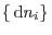 $\{ {\rm d}n_i\} $