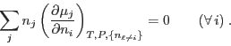 \begin{displaymath}
\sum_j n_j
\left(\frac{\partial\mu_j}{\partial n_i}\right)_{T,P,\{n_{\ell\neq i}\}} = 0
\qquad (\forall i) \;.
\end{displaymath}