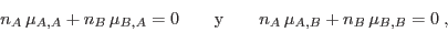\begin{displaymath}
n_A \mu_{A,A} + n_B \mu_{B,A} = 0 \qquad {\rm y } \qquad
n_A \mu_{A,B} + n_B \mu_{B,B} = 0 \;,
\end{displaymath}