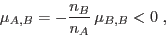 \begin{displaymath}
\mu_{A,B} = -\frac{n_B}{n_A} \mu_{B,B} < 0 \;,
\end{displaymath}