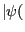 $ \vert\psi($