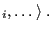 $\displaystyle _i,\dots\rangle \;.
$