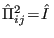 $ \hat{\Pi}_{ij}^2\!=\!\hat{I} $