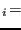 $\displaystyle _i\!=\!$