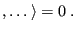 $\displaystyle ,
\dots\rangle = 0 \;.
$