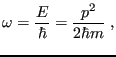 $\displaystyle \omega = \frac{E}{\hbar} = \frac{p^2}{2\hbar m} \;,
$