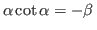 $ \alpha\cot\alpha=-\beta $