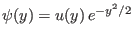 $\displaystyle \psi(y) = u(y)  e^{-y^{2}/2}
$
