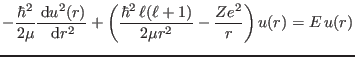 $\displaystyle -\frac{\hbar^2}{2\mu}\frac{ {\rm d}u^2(r)}{ {\rm d}r^2} + \left( \frac{\hbar^2 \ell(\ell+1)}{2\mu r^2} -
\frac{Ze^2}{r} \right) u(r) = E u(r)
$