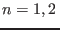 $ n=1,2 $