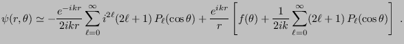 $\displaystyle \psi(r,\theta) \simeq -\frac{e^{-ikr}}{2ikr} \sum_{\ell=0}^\infty...
... + \frac{1}{2ik} \sum_{\ell=0}^\infty (2\ell+1) P_\ell(\cos\theta) \right] \;.$