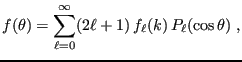 $\displaystyle f(\theta) = \sum_{\ell=0}^\infty (2\ell+1) f_\ell(k) P_\ell(\cos\theta) \;,$