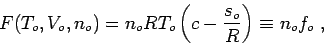 \begin{displaymath}
F(T_o,V_o,n_o) = n_o R T_o \left(c-\frac{s_o}R\right) \equiv n_o f_o \;,
\end{displaymath}