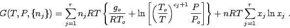 \begin{displaymath}
G(T,P,\{n_j\}) = \sum_{j=1}^r n_jRT \left\{ \frac{g_o}{RT_o...
...ac{P}{P_o}\right] \right\} +
nRT \sum_{j=1}^r x_j \ln x_j \;.
\end{displaymath}