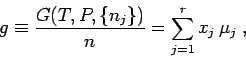 \begin{displaymath}
g \equiv \frac{G(T,P,\{n_j\})}{n} = \sum_{j=1}^r x_j\,\mu_j \;,
\end{displaymath}