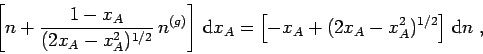 \begin{displaymath}
\left[ n + \frac{1-x_A}{(2x_A-x_A^2)^{1/2}}\,n^{(g)} \right...
...x_A =
\left[ -x_A + (2x_A-x_A^2)^{1/2} \right] \,{\rm d}n \;,
\end{displaymath}