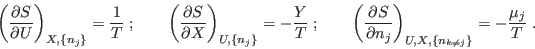 \begin{displaymath}
\left(\frac{\partial S}{\partial U}\right)_{X,\{n_j\}} = \f...
...artial n_j}\right)_{U,X,\{n_{k\neq j}\}} =
-\frac{\mu_j}T \;.
\end{displaymath}