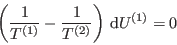 \begin{displaymath}
\left( \frac{1}{T^{(1)}}-\frac{1}{T^{(2)}} \right)  {\rm d}U^{(1)}=0
\end{displaymath}