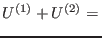$U^{(1)}+U^{(2)}= $