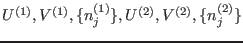 $U^{(1)},V^{(1)},\{n_j^{(1)}\},U^{(2)},V^{(2)},\{n_j^{(2)}\}$