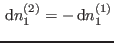 $ {\rm d}n^{(2)}_1=- {\rm d}n^{(1)}_1$