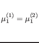 $\mu^{(1)}_1=\mu^{(2)}_1\rule[-1.6em]{0em}{4em}$