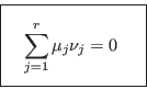 \begin{displaymath}
{\fbox{   $\displaystyle \sum_{j=1}^r \mu_j \nu_j =
0\rule[-1.75em]{0em}{4em}$    } }
\end{displaymath}