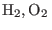 ${\rm H}_2, {\rm O}_2  $