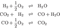 \begin{eqnarray*}
{\rm H}_2 + \frac12 {\rm O}_2 & \rightleftharpoons & {\rm H}_...
...
{\rm CO} + \frac12 {\rm O}_2 & \rightleftharpoons & {\rm CO}_2
\end{eqnarray*}