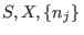 $S,X,\{n_j\} $