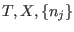 $T,X,\{n_j\}$
