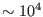 $\sim 10^4$