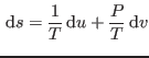 $\displaystyle  {\rm d}s = \frac1T  {\rm d}u + \frac PT  {\rm d}v$