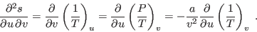 \begin{displaymath}
\frac{\partial^2 s}{\partial u  \partial v} =
\frac{\part...
...{v^2} \frac{\partial}{\partial u}\left(\frac 1T \right)_v \; .
\end{displaymath}