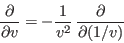 \begin{displaymath}
\frac{\partial}{\partial v} = -\frac1{v^2}  \frac{\partial}{\partial(1/v)}
\end{displaymath}