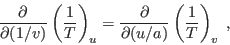\begin{displaymath}
\frac{\partial}{\partial(1/v)}\left(\frac 1T \right)_u =
\frac{\partial}{\partial(u/a)}\left(\frac 1T \right)_v \; ,
\end{displaymath}
