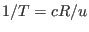 $1/T=cR/u$