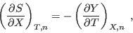 \begin{displaymath}
\left(\frac{\partial S}{\partial X}\right)_{T,n} =
- \left(\frac{\partial Y}{\partial T}\right)_{X,n} \;,
\end{displaymath}