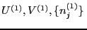 $U^{(1)},V^{(1)},\{n_j^{(1)}\} $