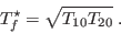 \begin{displaymath}
T_f^\star = \sqrt{T_{10}T_{20}} \; .
\end{displaymath}