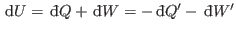 $ {\rm d}U= {\rm d}\!\bar{ }  Q+ {\rm d}\!\bar{ }  W=- {\rm d}\!\bar{ }  Q'- {\rm d}\!\bar{ }  W'$