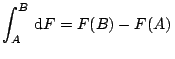 $\displaystyle \int_A^B  {\rm d}F = F(B) - F(A) $