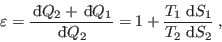\begin{displaymath}
\varepsilon = \frac{ {\rm d}\!\bar{ }  Q_2+ {\rm d}\!\ba...
...  Q_2} = 1 + \frac{T_1  {\rm d}S_1}{T_2   {\rm d}S_2} \;,
\end{displaymath}