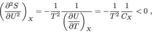 \begin{displaymath}
\left( \frac{\partial^2 S }{\partial U^2} \right)_X = -\fr...
...l U}{\partial T}\right)_X} =
-\frac1{T^2} \frac1{C_X}< 0 \; ,
\end{displaymath}
