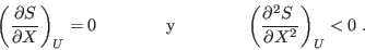 \begin{displaymath}
\left(\frac{\partial S}{\partial X}\right)_U = 0 \qquad\qqu...
...uad \left(\frac{\partial^2 S }{\partial X^2}\right)_U < 0 \;.
\end{displaymath}