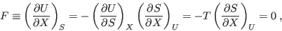 \begin{displaymath}
F \equiv \left(\frac{\partial U}{\partial X}\right)_S =
-\...
...)_U =
-T \left(\frac{\partial S}{\partial X}\right)_U = 0 \;,
\end{displaymath}