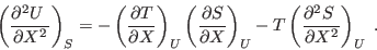 \begin{displaymath}
\left(\frac{\partial^2 U }{\partial X^2}\right)_S =
-\lef...
..._U -
T \left(\frac{\partial^2 S }{\partial X^2}\right)_U \;.
\end{displaymath}