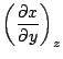 $\displaystyle \left(\frac{\partial x}{\partial y}\right)_z$